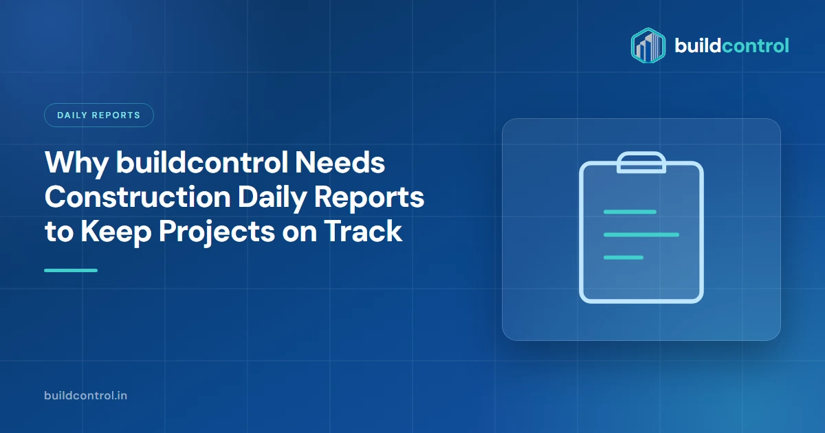 Why buildcontrol Needs Construction Daily Reports to Keep Projects on Track