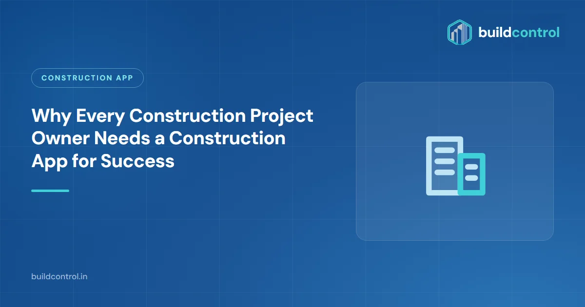 Why Every Construction Project Owner Needs a Construction App for Success