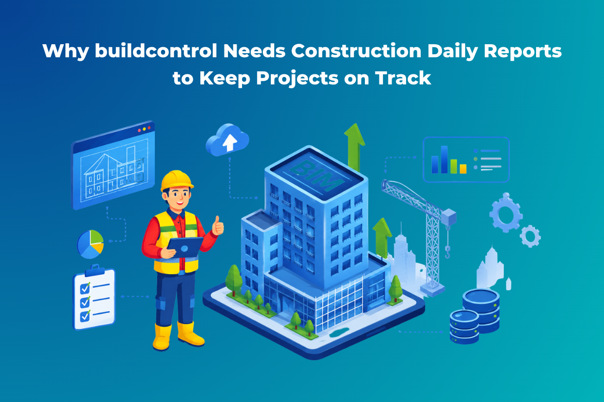 Why buildcontrol Needs Construction Daily Reports to Keep Projects on Track FI